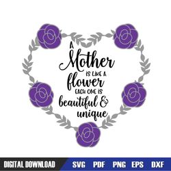 a mother is like a flower each one is beautiful and unique svg