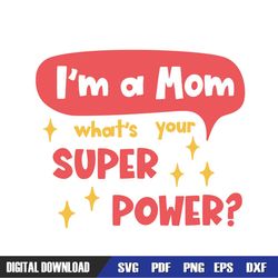 i'm a mom what your super power svg