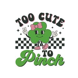 St. Patrick's Day SVG, Too Cute Too Pinch SVG, St. Patrick's Day SVG, Irish svg, Clover svg, Saint Patrick's Day, Lucky