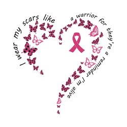 I Wear My Scars Like a Warrior, Trending Svg, Breats Cancer Svg, Cancer Awareness Svg, Pink Ribbon Svg, Ribbon Butterfly