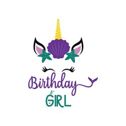 Birthday Girl Svg, Birthday Svg, Unicorn Mermaid Svg, Mermaid Svg, Unicorn Birthday Girl Svg, Birthday Gift Svg, Happy B