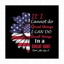 if i cannot do great things i can do small things in a great way svg, independence svg, meaningful quotes, quote svg, su
