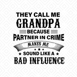 They Call Me Grandpa Svg, Fathers Day Svg, Grandpa Svg, Funny Grandpa Svg, Grandad Svg, Grandpa Saying, Grandpa Quote, G