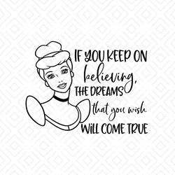 If You Keep On Believing, The Dreams That You Wish Will Come True SVG, Cinderella SVG, Disney Movie, Disney Characters S