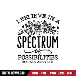I Believe In A Spectrum Of Possibilities SVG