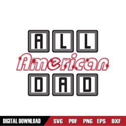 All American Dad 4th Of July Day SVG