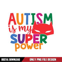 Autism Is My Super Power Batman Mask PNG