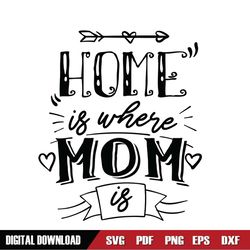 home is where mom is mother day arrow svg