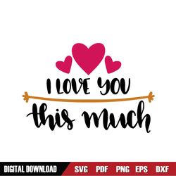 i love you this much svg