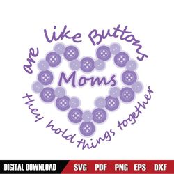 one like buttons moms they hold things together svg