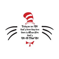 today you are you that is truer than true svg, dr seuss svg, today you are you, dr seuss vector, dr seuss clipart, dr se