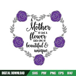 a mother is like a flower each one is beautiful and unique svg