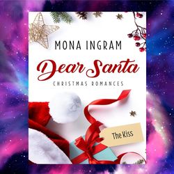 the kiss (dear santa christmas romances book 4) by mona ingram (author)