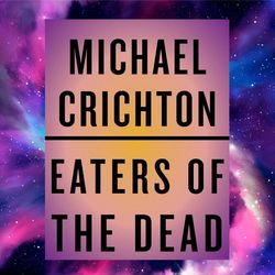 eaters of the dead by michael crichton (author)