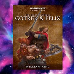 gotrek and felix: the second omnibus by william king (author)