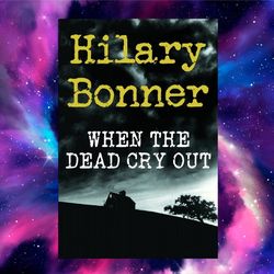 when the dead cry out by hilary bonner (author)