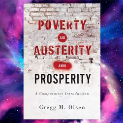 poverty and austerity amid prosperity_ a comparative introduction by gregg m. olsen