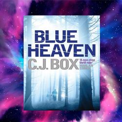 blue heaven by c. j. box (author)