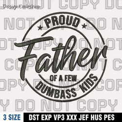 proud father of a few dumbass kids embroidery design , dad's quote embroidery, instant download