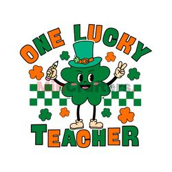 One Lucky Teacher Shamrock St Patricks Day SVG