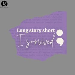 Long Story Short I Survived with Semicolon Mental health PNG
