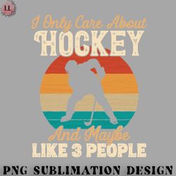 hockey png i only care about hockey and maybe like 3 people graphic