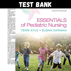 latest 2023 essentials of pediatric nursing, 4th edition kyle test bank |  all chapters