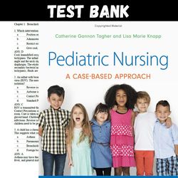 latest 2023 pediatric nursing- a case-based approach 1st edition tagher knapp test bank |  all chapters
