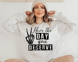 have the day you deserve png skeleton peace sign png
