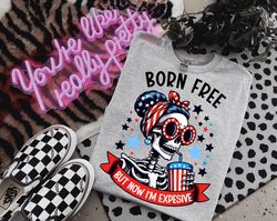 born free but now i'm expensive png retro 4th of july png funny skeleton fourth of july retro america independence day s