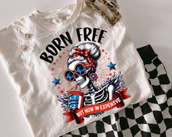born free but now i'm expensive png retro 4th of july png funny skeleton fourth of july retro