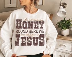 don't worry honey round here we leave the judgin' to jesus sublimation design png