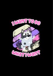 bluey - muffin i want to do what i want svg png