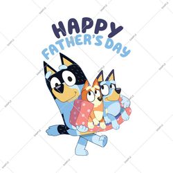 bluey happy father's day, bluey cartoon png, bandit png, bluey father's day png, bluey dog png, bluey family vacation