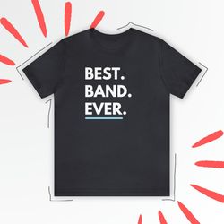 best band ever shirt band appreciation music lover shirt t-shirt funny band t shirt gift for band funny shirt band prese