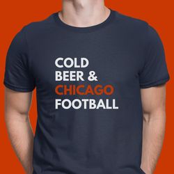 chicago bears shirt  bears cold beer drinking shirt  game day football shirt  funny bears women men tee  bears game day