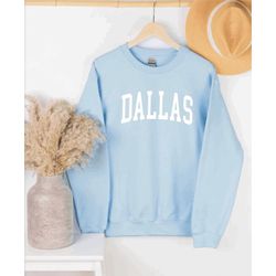 dallas texas college sweatshirt, college unisex crewneck sweater, sweatshirt, texas sweatshirt, usa sweater, dtx, dallas