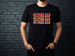 officer dad ,professional dad shirt fathers day gift,gift for dad,fathers day shirt,gift to my father,funny dad gift