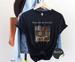 library shirt, librarian gift, funny library t-shirt, they see me rollin', school library squad tee, bookworm shirt, lit