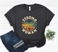 strong indigenous woman , mmiw shirt, indigenous women shirt, equality shirts, feminism shirts, awareness tees, american
