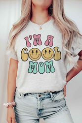 i'm a cool mom graphic tee, graphic shirt, mother's day shirt, mother's day sweatshirt, mother's day gift, gift for mom,