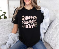 happy mother's day shirt, cute mama shirt, motherhood shirt, mom life shirt, mothers day gift