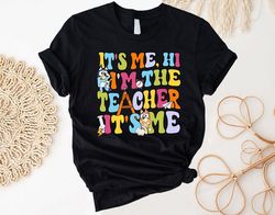 Its Me Hi I'm the Teacher Shirt, Teacher Shirt, Kindergarten Teacher Shirt, Back to School Teacher Shirt, First Day of S