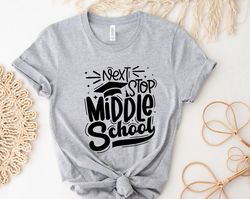 next stop middle school shirt, fifth grade graduation shirt, 5th graduate t-shirt, last day of school shirt, summer brea