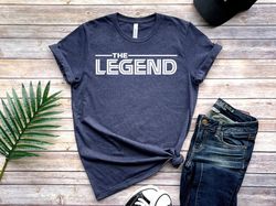 the legend shirt, fathers day shirt, happy fathers day, fathers day gift, gift for best dad, number one dad, daddy shirt