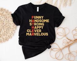 funny handsome strong happy clever marvelous shirt, father acronyms, dad shirt, fathers day shirt, gift for dad, daddy s