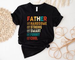 handsome strong smart funny cool father shirt, dad shirt, fathers day shirt, best dad shirt, gift for dad, daddy shirt,