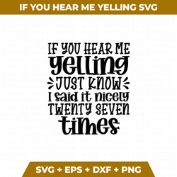 if you hear me yelling just know that i said it nicely twenty seven times png svg mom life svg mama svg