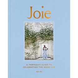 joie: a parisian's guide to celebrating the good life