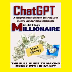 chat-gpt: the full guide to making money with chat-gpt